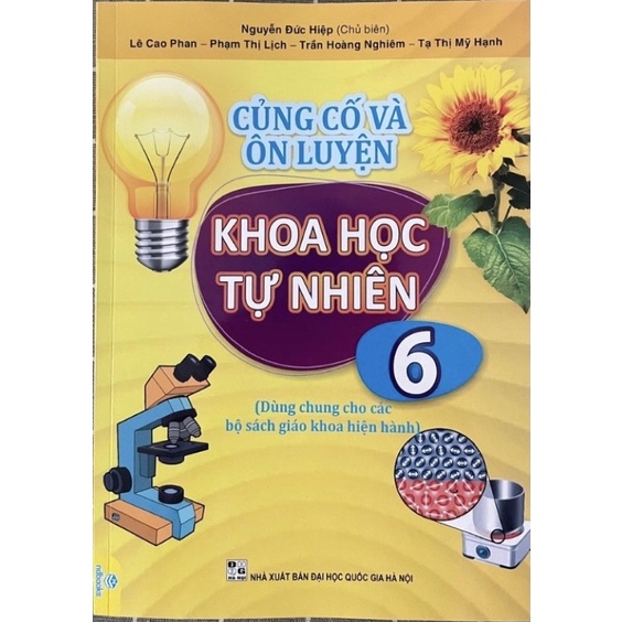 Sách - Củng Cố Và Ôn Luyện Khoa Học Tự Nhiên 6 - Dùng Chung Cho Các Bộ SGK Hiện Hành