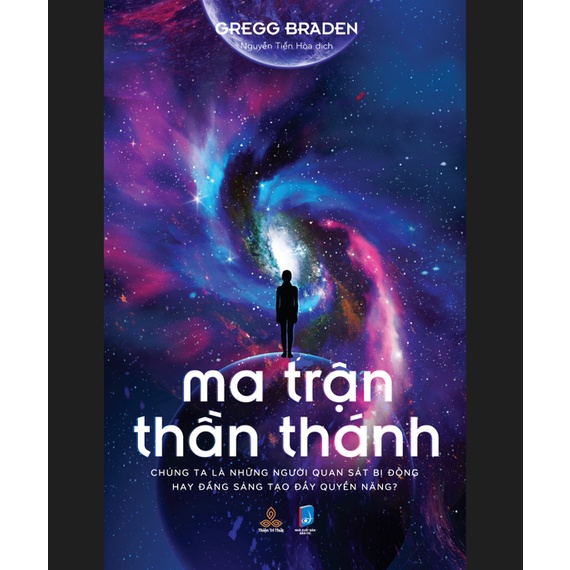 Sách - Ma Trận Thần Thánh: Chúng ta là những người quan sát bị động hay đấng sáng tạo đầy quyền năng?ttt