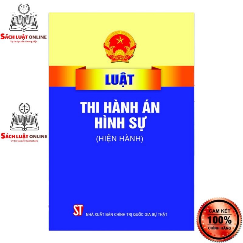 Sách - Luật thi hành án Hình sự (Hiện hành) (NXB Chính trị quốc gia Sự thật)