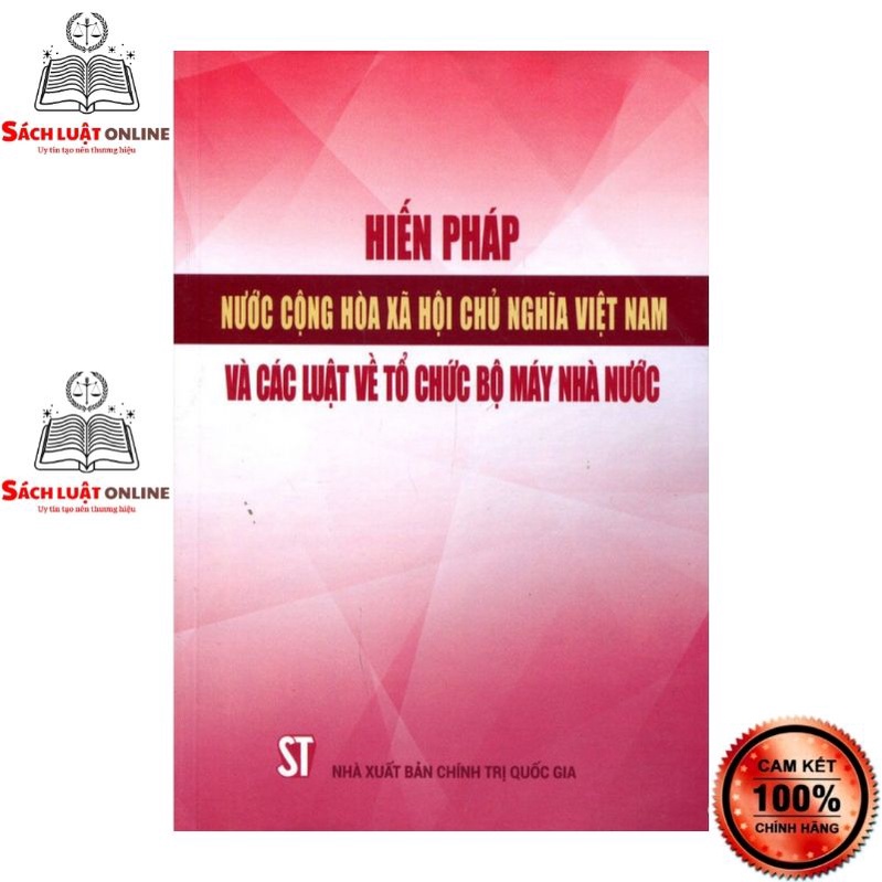 Sách - Hiến pháp nước Cộng hòa xã hội chủ nghĩa Việt Nam và các luật về tổ chức bộ máy nhà nước