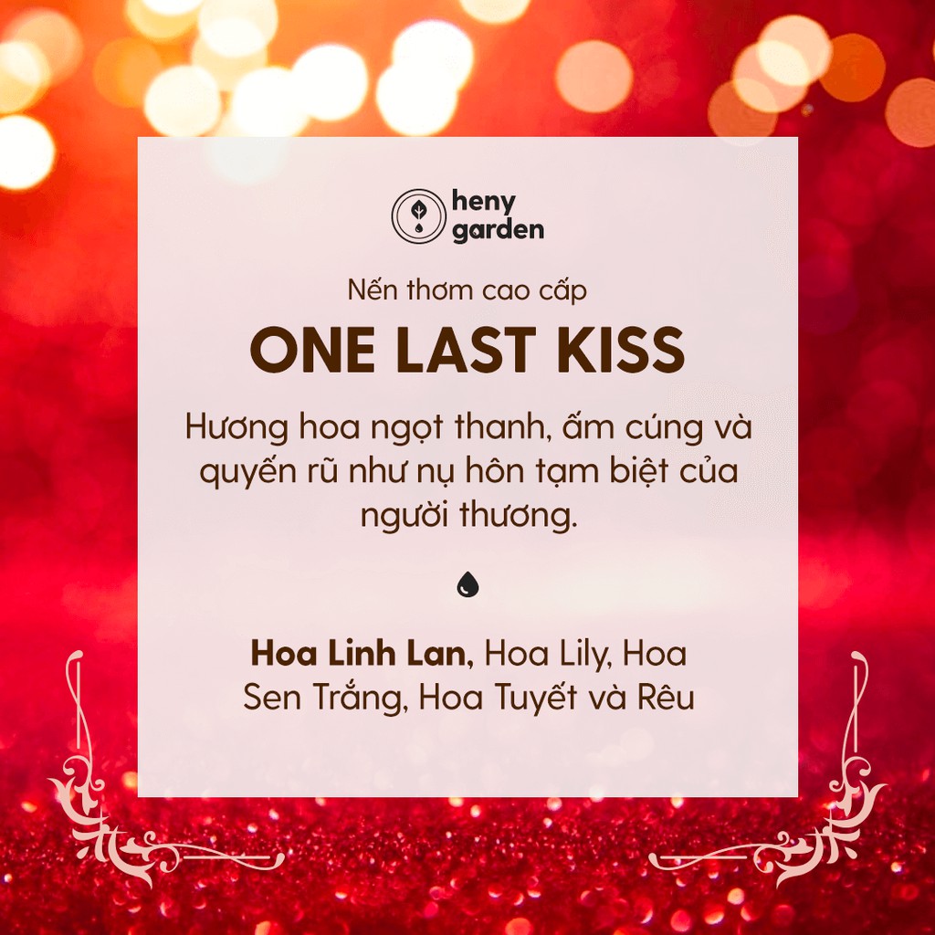 Nến Thơm Cao Cấp One Last Kiss (Kèm Video) Heny Garden – Tone Hoa Thanh - Tặng Tinh Dầu Mẫu Thử