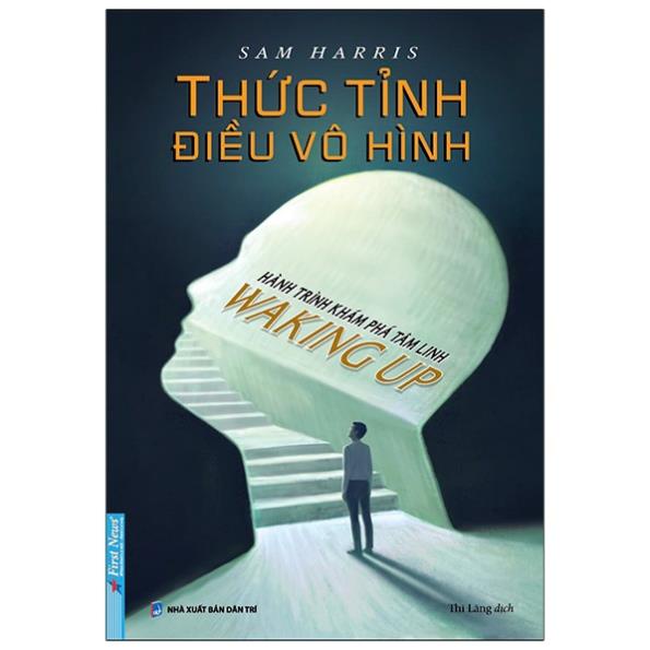 Sách - Thức Tỉnh Điều Vô Hình - Waking Up - First News