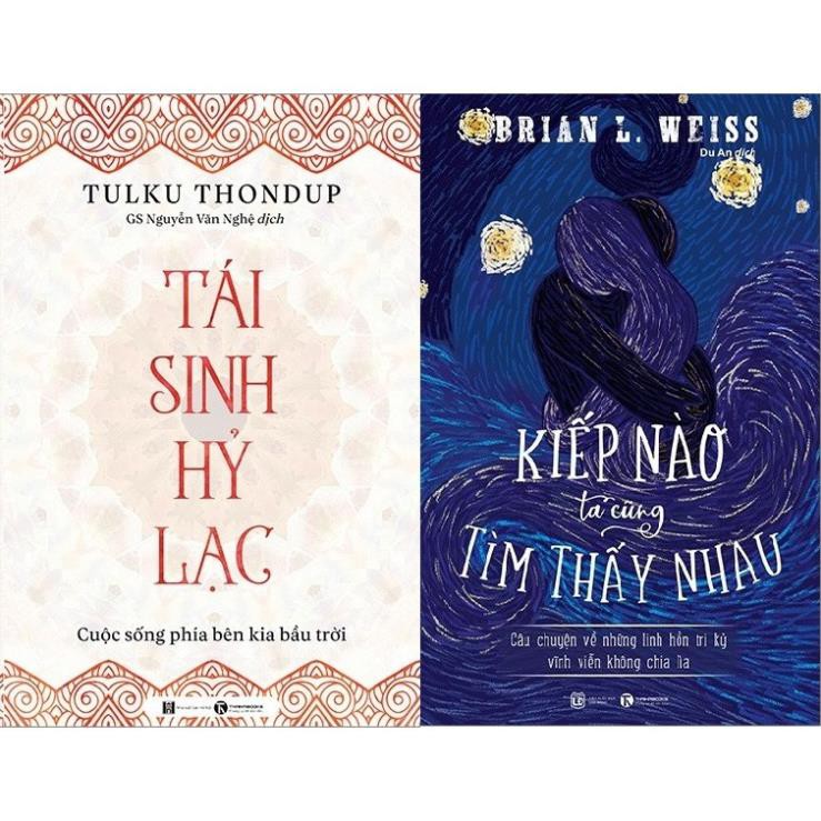 Sách - Kiếp Nào Ta Cũng Tìm Thấy Nhau + Tái SInh Hỷ Lạc - Tác giả Tulku Thondup, Brian L Weiss - Thá