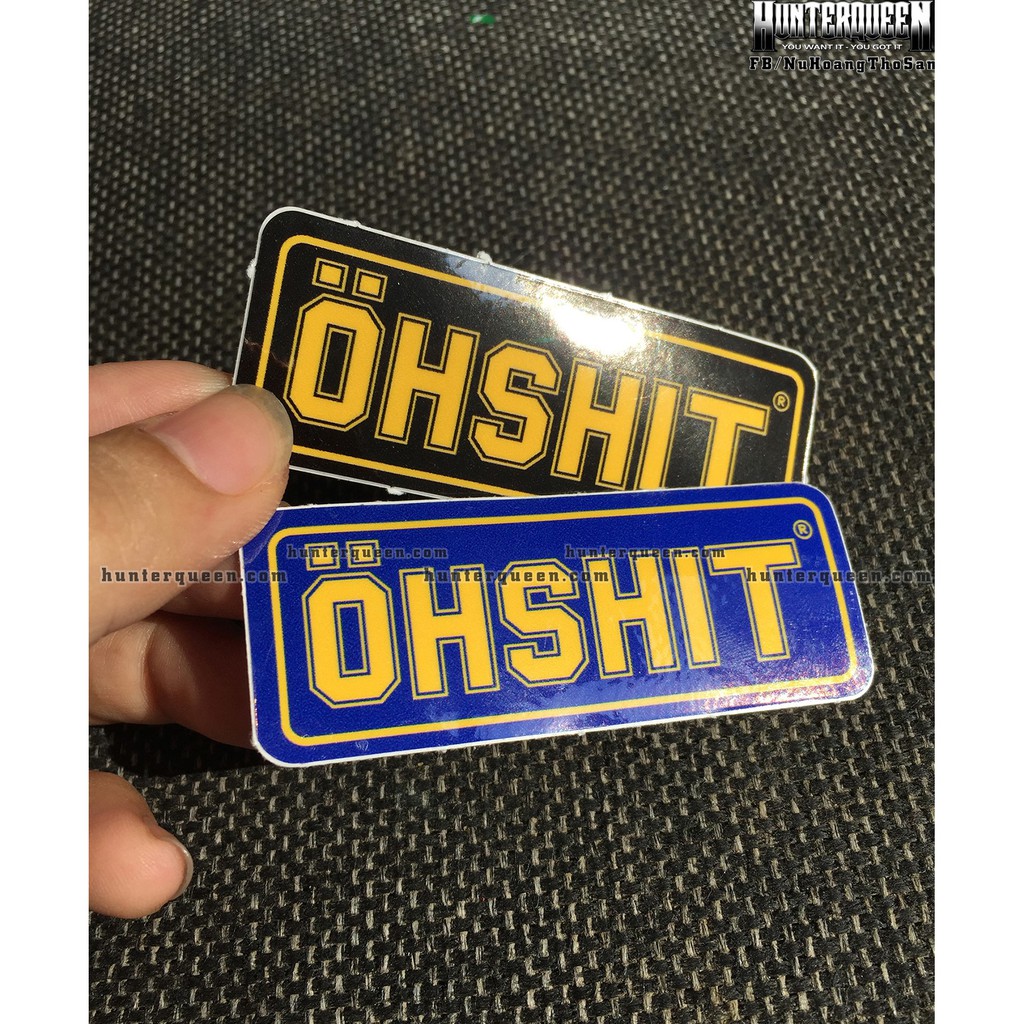 OHSHIT[7.4 x 2.9 cm] decal cao cấp chống nước, sắc nét, bền màu, dính chặt. Hình dán logo trang trí mọi nơi, in theo yêu