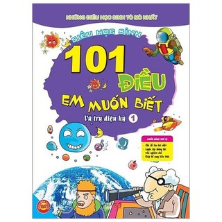 Sách - 101 Điều Em Muốn Biết - Vũ Trụ Diệu Kỳ (Tập 1)