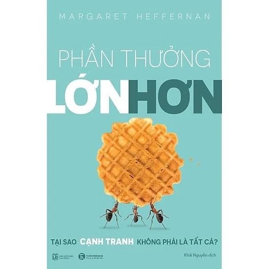 Sách Phần thưởng lớn hơn - Tại sao cạnh tranh không phải là tất cả