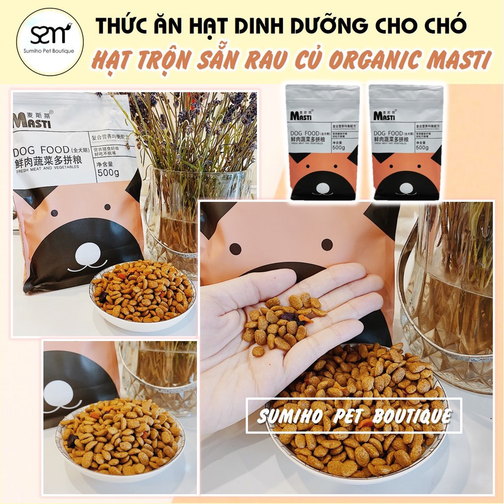 Hạt khô cho chó organic Masti (có hạt thịt bò gà, cá, rau củ sấy) (túi 500g) thức ăn hạt cho chó