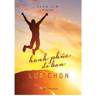 Hạnh Phúc Do Bạn Lựa Chọn
