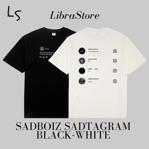 Áo thun SADBOIZ SADTAGRAM WHILE-BLACK , Tee Sad Boiz Instagram Real Nam Nữ LibraStore