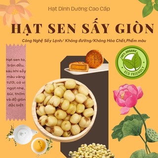 Hạt sen sấy giòn không đường, ăn liền vị mới bùi ngọt ăn liền bách hóa tâm phúc cam kết vsattp