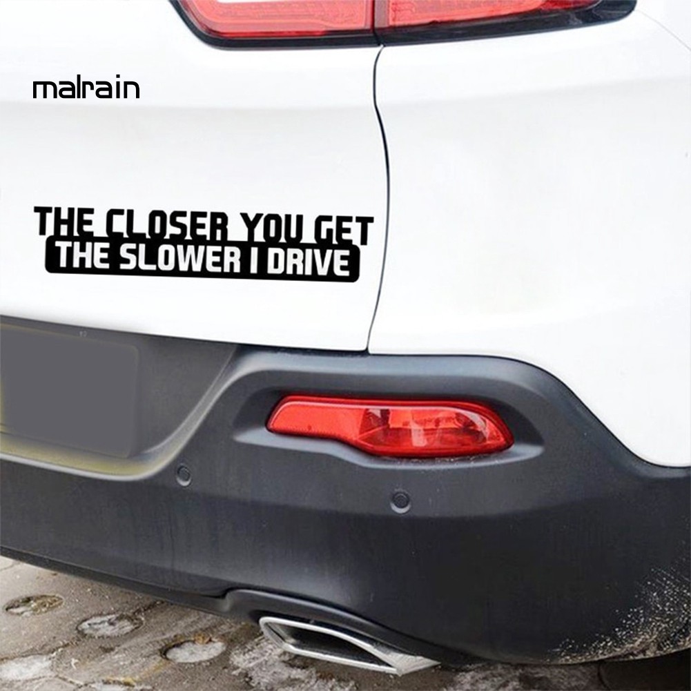 Đề Can Dán Trang Trí Thân Xe Hơi In Chữ The Closer You Get The Slower I Drive Vui Nhộn