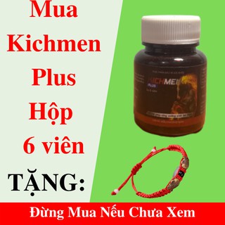 Kichmen Plus Viên Uống Lọ 6 viên Dùng Thử Cường Dương, Chống Xuất Tinh Sớm + Tặng Vòng Tay Song Ngư