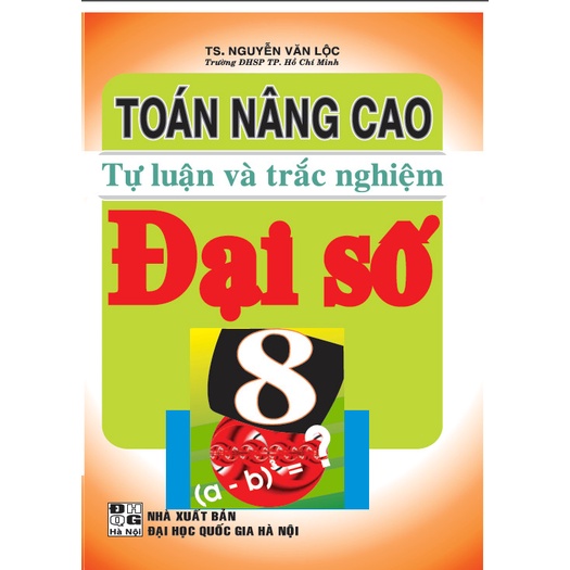 SÁCH - Toán nâng cao Tự Luận và Trắc Nghiệm Đại Số 8  - HAB