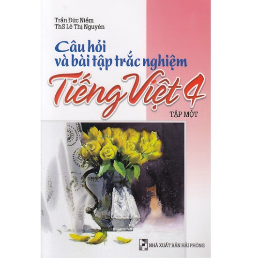 Sách - Câu Hỏi Và Bài Tập Trắc Nghiệm Tiếng Việt Lớp 4 Tập 1