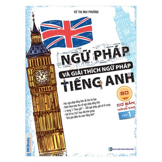 Sách - Ngữ Pháp Và Giải Thích Ngữ Pháp Tiếng Anh Cơ Bản Và Nâng Cao Tập 1 - Học Kèm App Online