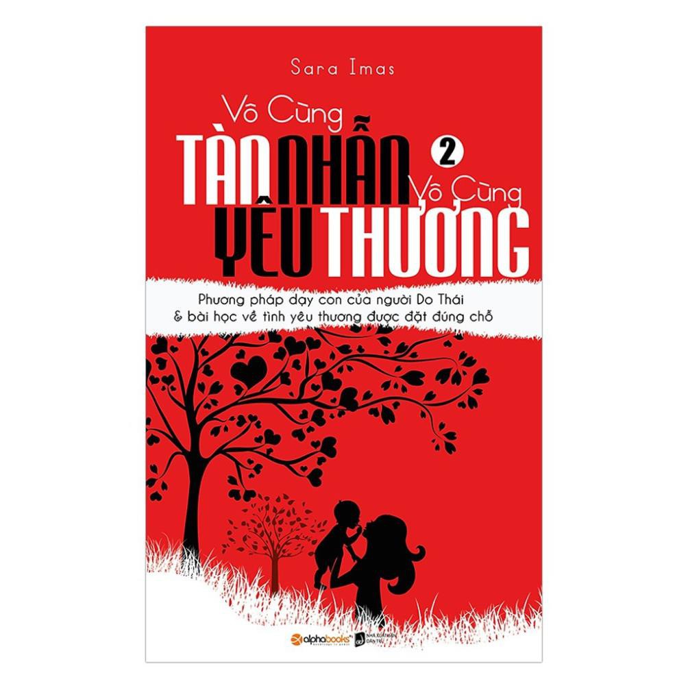 Sách - Vô Cùng Tàn Nhẫn, Vô Cùng Yêu Thương (Tập 2) [AlphaBooks]