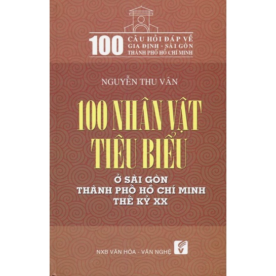 [Mã BMBAU50 giảm 7% đơn 99K] Sách 100 Câu Hỏi Về Gia Định Sài Gòn: 100 nhân vật tiêu biểu ở sài gòn