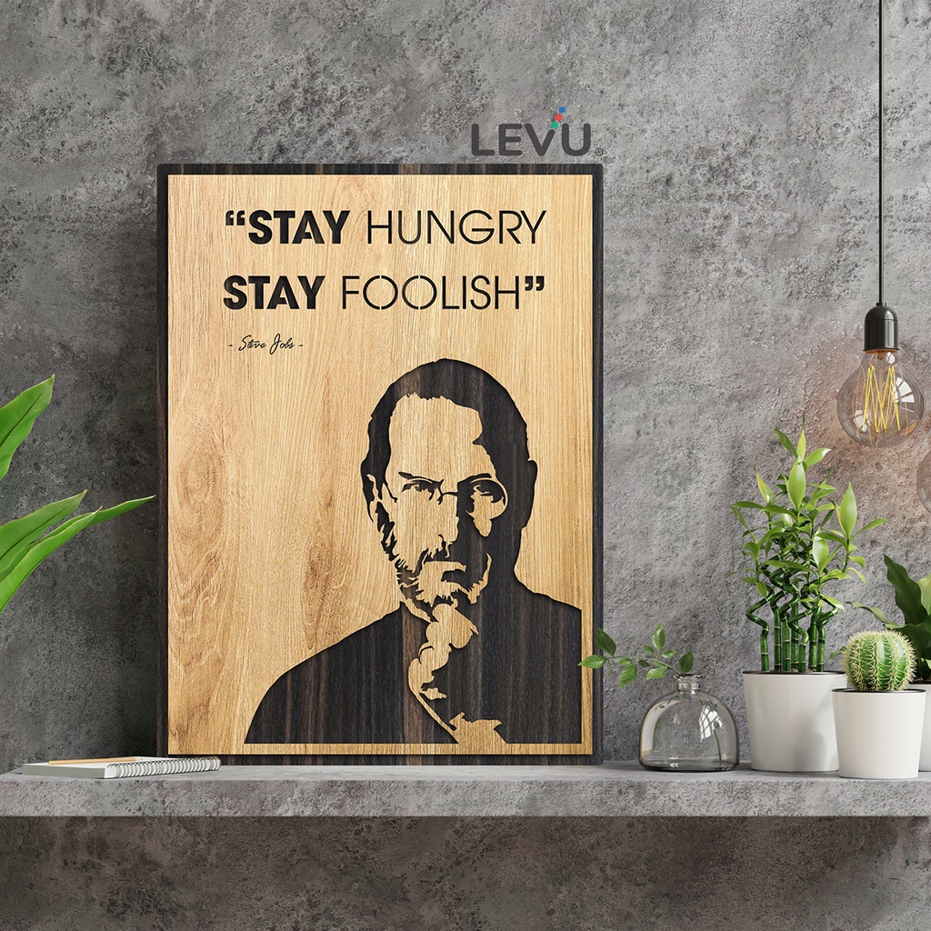 Tranh Gỗ Slogan LEVU EN11 “Stay Hungry Stay Foolish” Steve Jobs