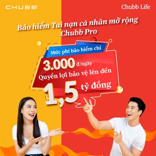 TOÀN QUỐC [E-Voucher]  Chubb Life - Bảo Hiểm Tai Nạn Cá Nhân Mở Rộng-Chubb Pro - Lựa Chọn Ưu Việt