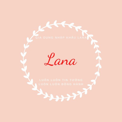 KHO GIA DỤNG NHẬP KHẨU LANA