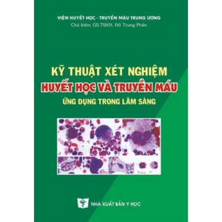 Sách - Kỹ thuật xét nghiệm huyết học truyền máu ứng dụng trong lâm sàng