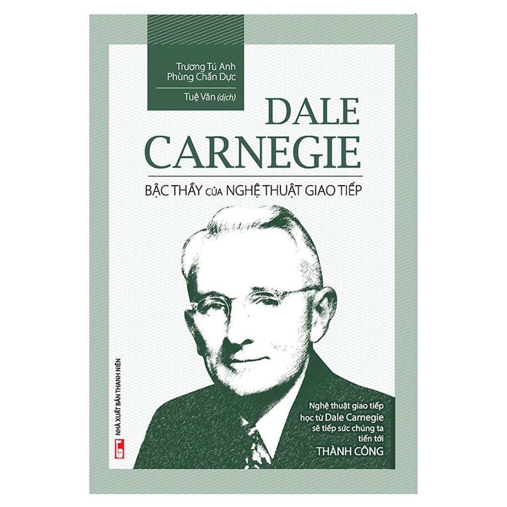 [ Sách ] Dale Carnegie - Bậc Thầy Của Nghệ Thuật Giao Tiếp ( Bìa Mềm ) - 2018