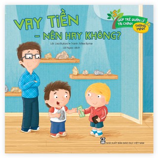 Sách - Vay Tiền: Nên Hay Không? (Thuộc bộ Giúp Trẻ Quản Lý Tài Chính Thông Minh)