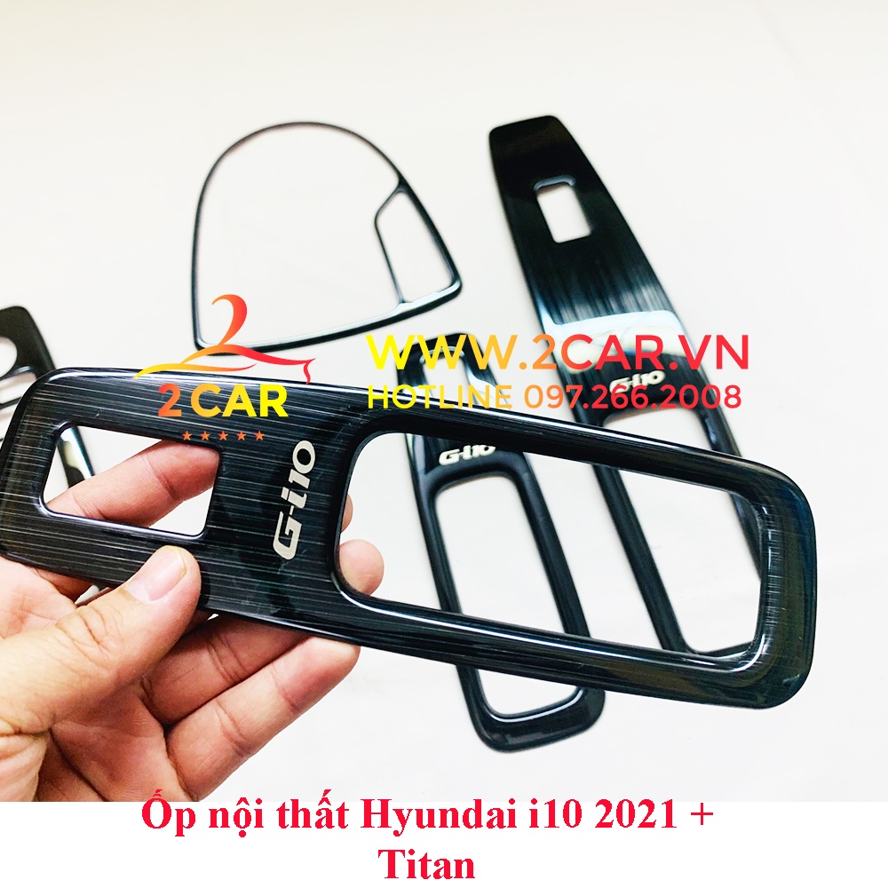 Ốp trang trí Nội Thất Xe Hyundai i10 2021-2022, chất liệu Titan cao cấp