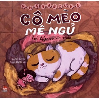 Nhà Thú Cưng - Cô Mèo Mê Ngủ - Bé Tập Nuôi Mèo