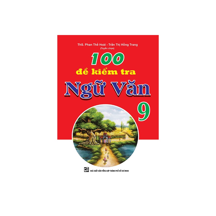 Sách - 100 Đề Kiểm Tra Ngữ Văn 9