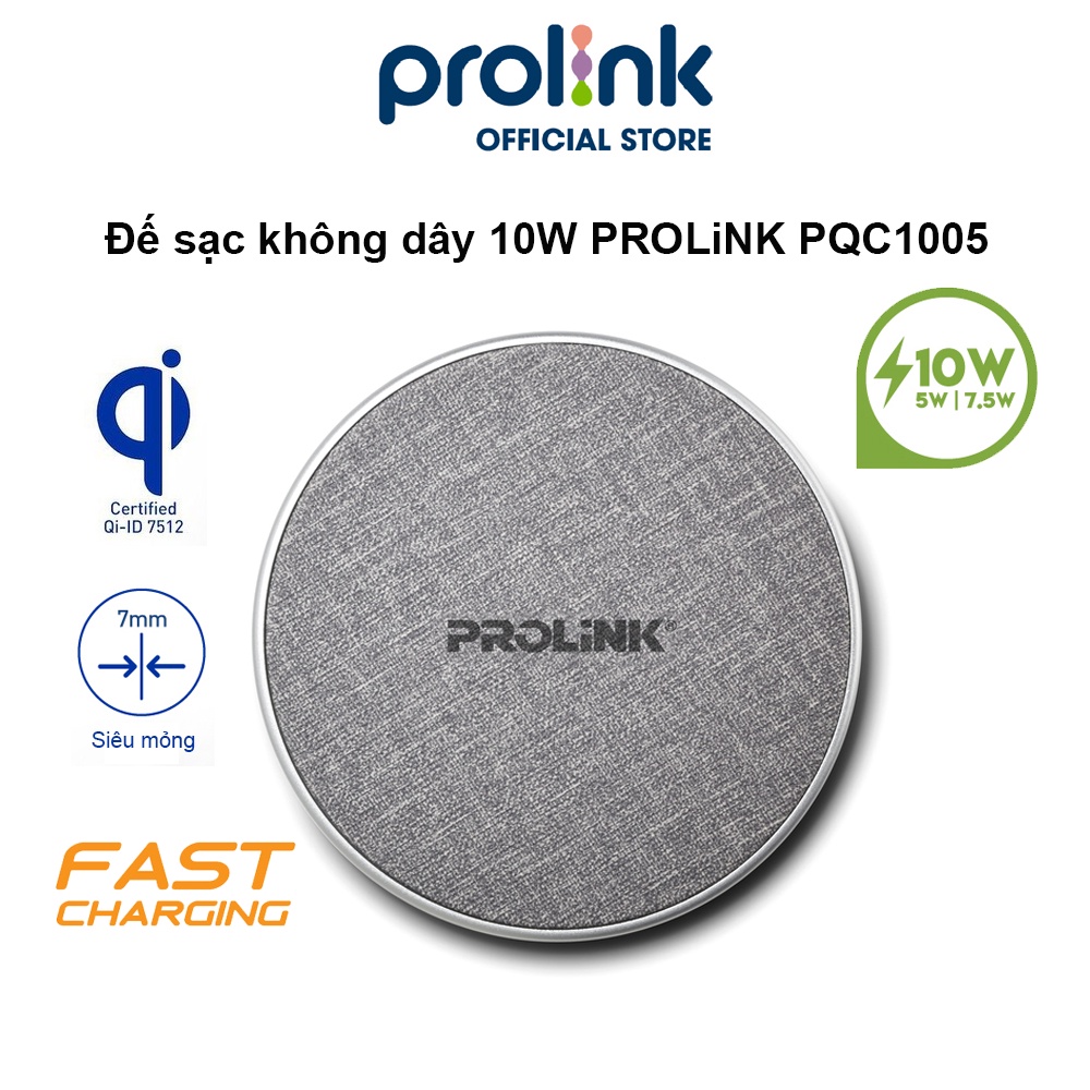 Đế sạc không dây 10W PROLiNK PQC1005, hỗ trợ sạc nhanh, tiêu chuẩn sạc Qi, thiết kế siêu mỏng, công nghệ sạc an toàn