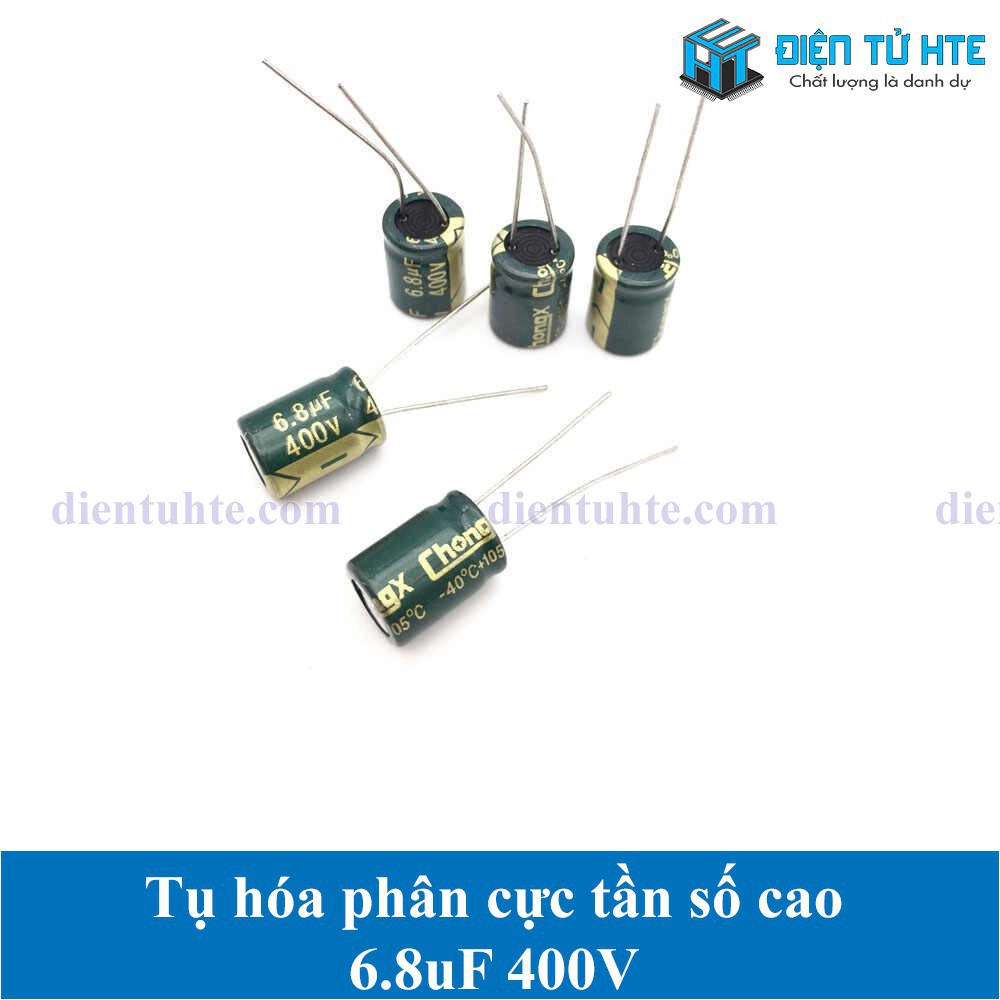 Combo 10 Tụ hóa tần số cao 6.8uF 400V 8x12mm 10x13mm [HTE Quy Nhơn CN2]