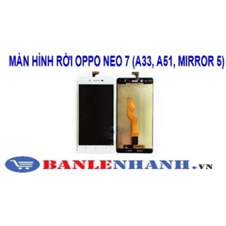 MÀN HÌNH RỜI OPPO NEO 7 (A33, A51, MIRROR 5)