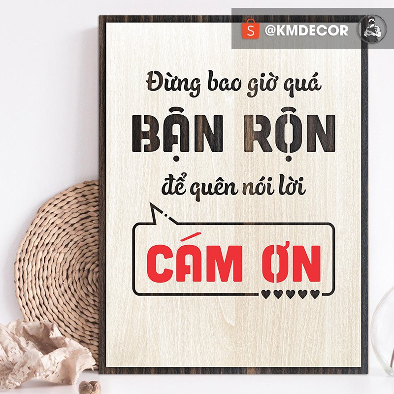 Tran gỗ - Tạo động lực mẫu câu "đừng bao giờ quá bận rộn để quên nói lời cám ơn"