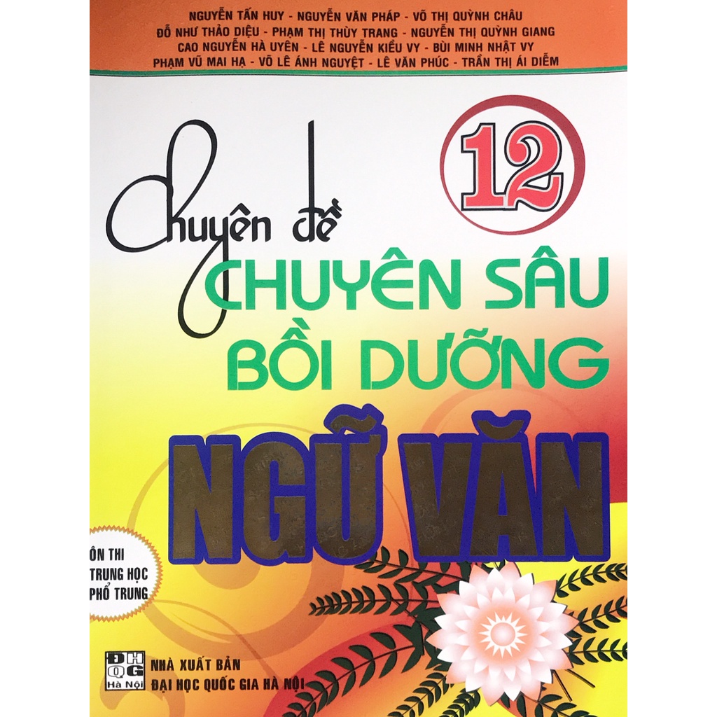 Sách-Chuyên đề Chuyên sâu bồi dưỡng Ngữ Văn lớp 12( Ôn thi trung học Phổ thông )