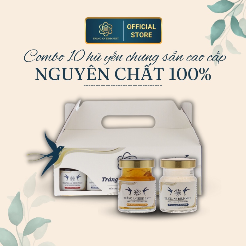 Combo 10 hũ yến chưng sẵn cao cấp Tràng An - Mang tới sự tiện lợi trong việc chăm sóc sức khỏe mọi người