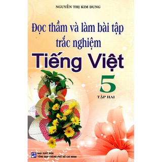 Đọc Thầm Và Làm Bài Tập Trắc Nghiệm Tiếng Việt Lớp 5 (Tập 1-2)