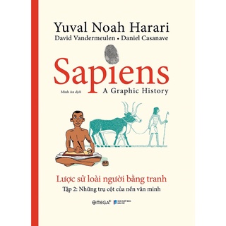 Sách - Sapiens - Lược Sử Loài Người Bằng Tranh - Tập 2: Những Trụ Cột Của Nền Văn Minh