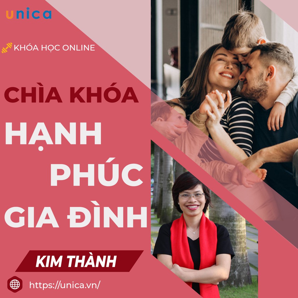 Khóa học chìa khóa hạnh phúc gia đình , GV Kim Thành UNICA
