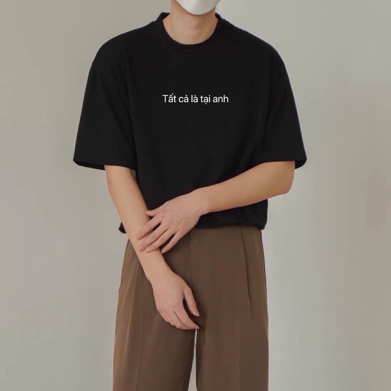 Áo phông đôi form rộng tay lỡ, Áo phong nam nữ Tất Cả Là Tại Anh chất cotton thoáng mát thấm hút tốt TTS29 | BigBuy360 - bigbuy360.vn