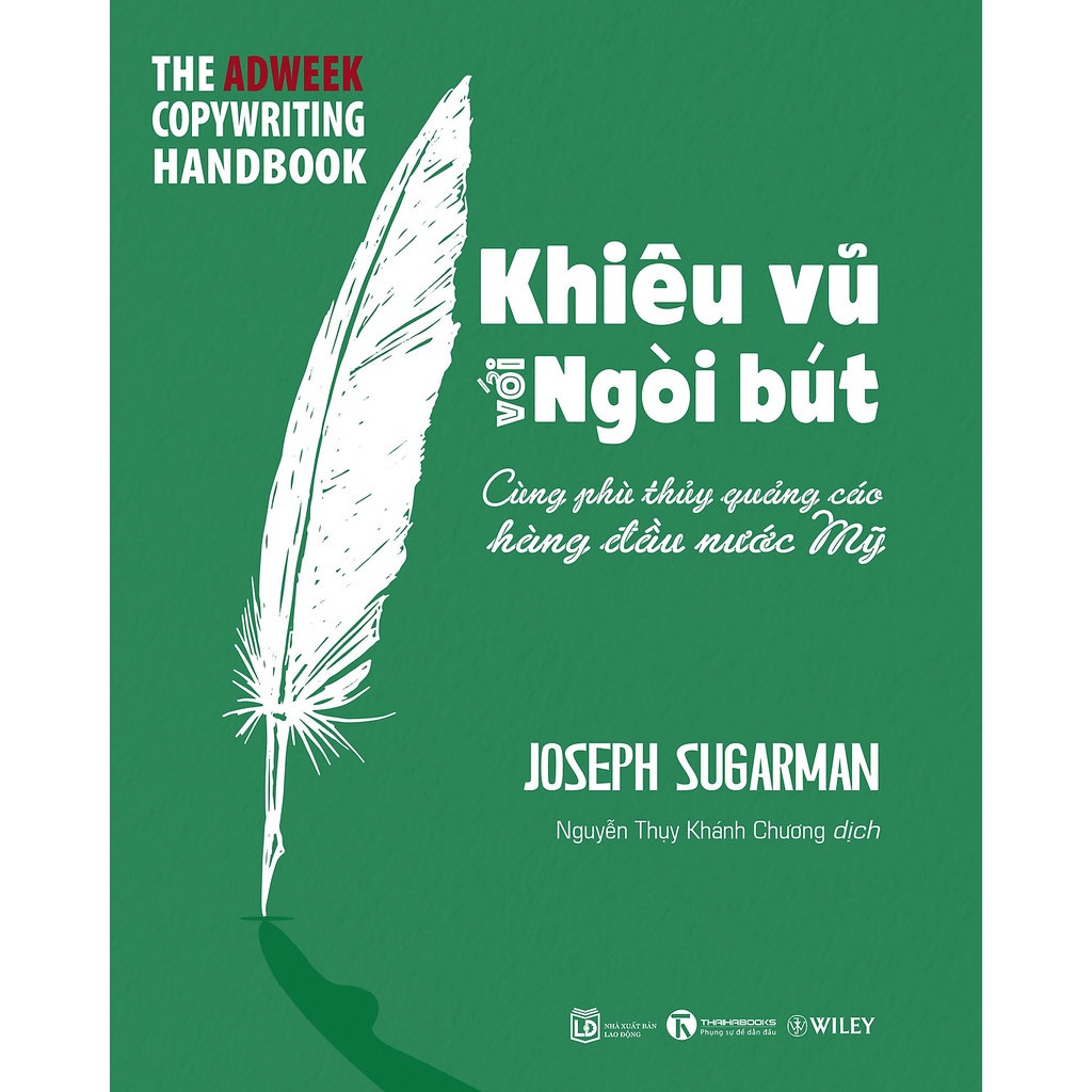 Sách Thái Hà - Khiêu Vũ Với Ngòi Bút - Cùng Phù Thủy Quảng Cáo Hàng Đầu Nước Mỹ - Joseph Sugarman