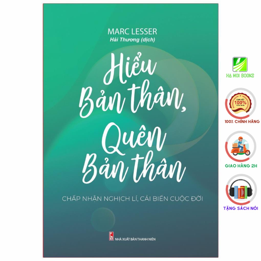 Sách - Hiểu bản thân, quên bản thân - chấp nhận nghịch lí , cải biến cuộc đời [ Minh Long ]