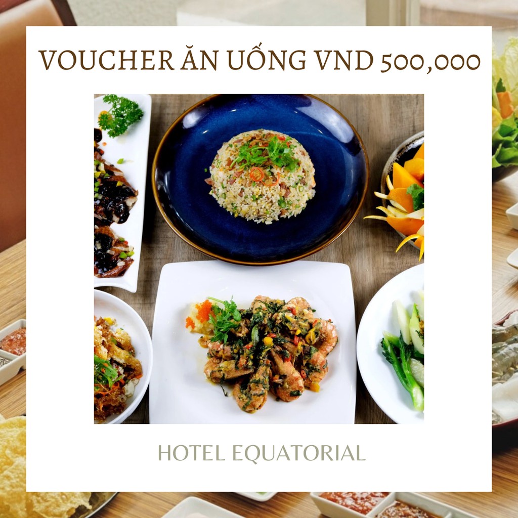 Khách sạn Equatorial 5* - Gift Voucher trị giá VND 500,000 dùng cho dịch vụ ăn uống