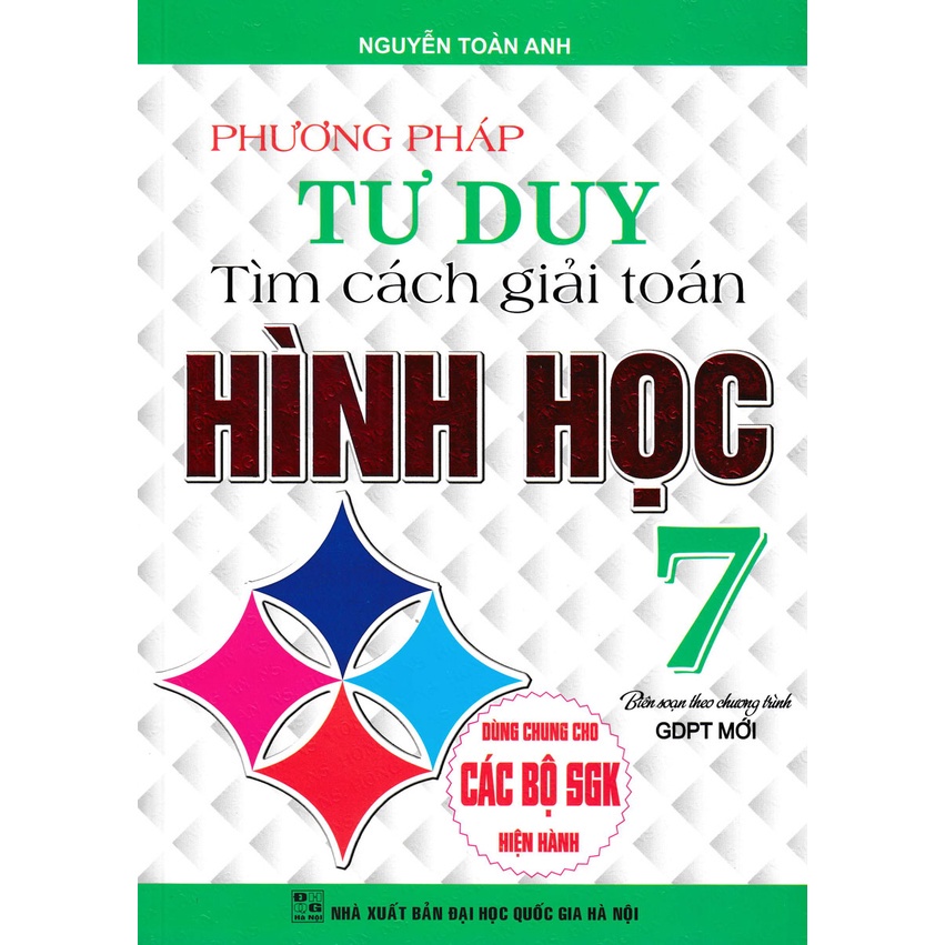 Sách - Phương Pháp Tư Duy Tìm Cách Giải Toán Hình Học Lớp 7 Dùng Chung Cho Các Bộ sách Giáo Khoa Hiện Hành