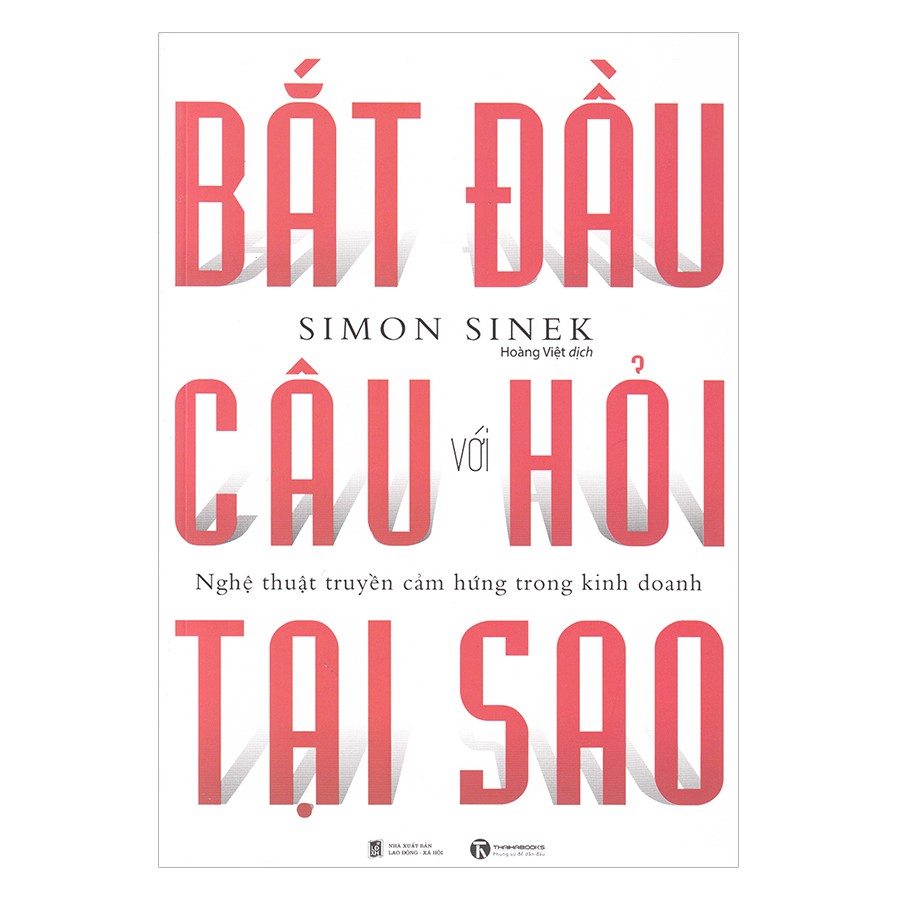 Sách - Bắt Đầu Với Câu Hỏi Tại Sao (Tái Bản)