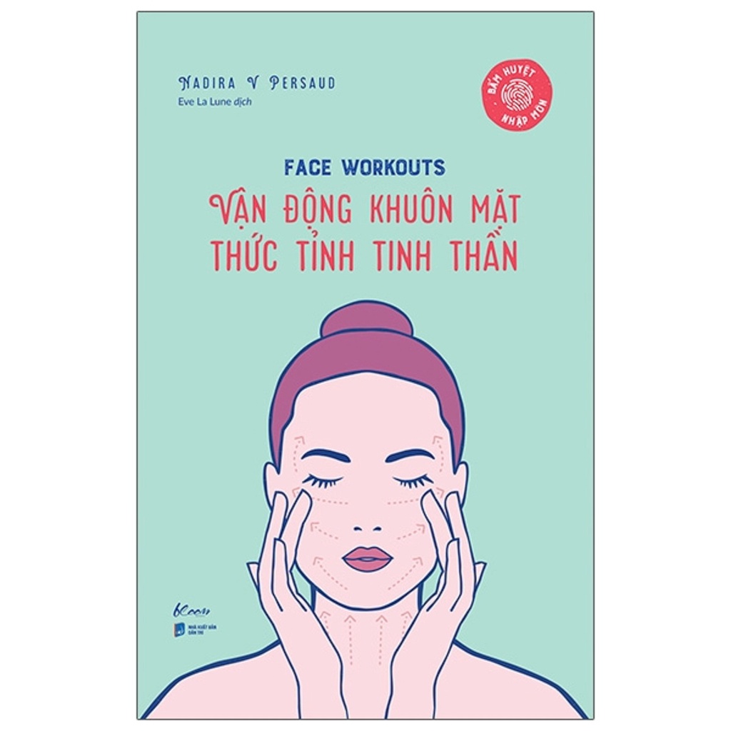 Sách - Face Workouts - Vận Động Khuôn Mặt - Thức Tỉnh Tinh Thần (Bấm Huyệt Nhập Môn)