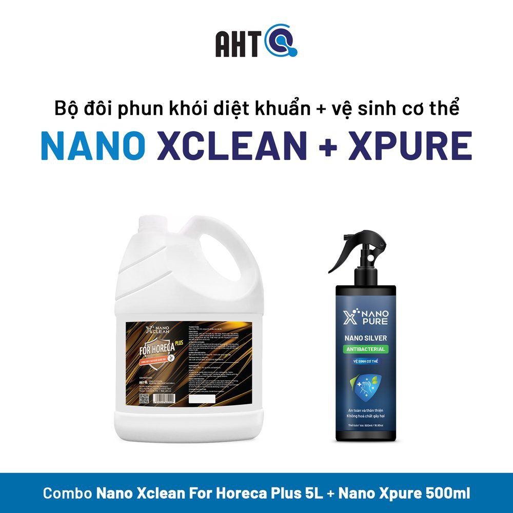 PLUS-DUNG DỊCH NANO BẠC TẠO KHÓI PHUN KHÓI NANO XCLEAN FOR HORECA DIỆT KHUẨN KHỬ KHUẨN KHÁNG KHUẨN+XPURE AHT CORP (AHTC)