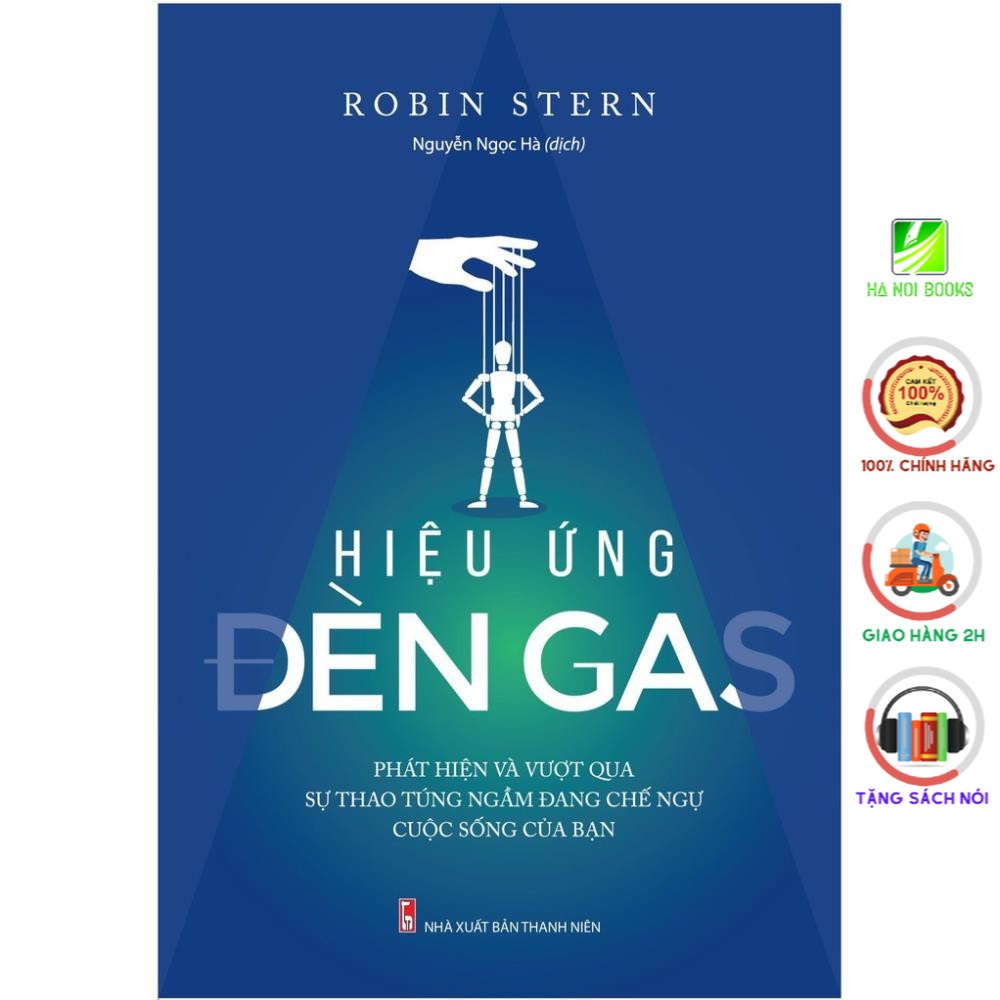 Sách - Hiệu Ứng Đèn Gas - Phát Hiện Và Vượt Qua Sự Thao Túng Ngầm Đang Chế Ngự Cuộc Sống Của Bạn