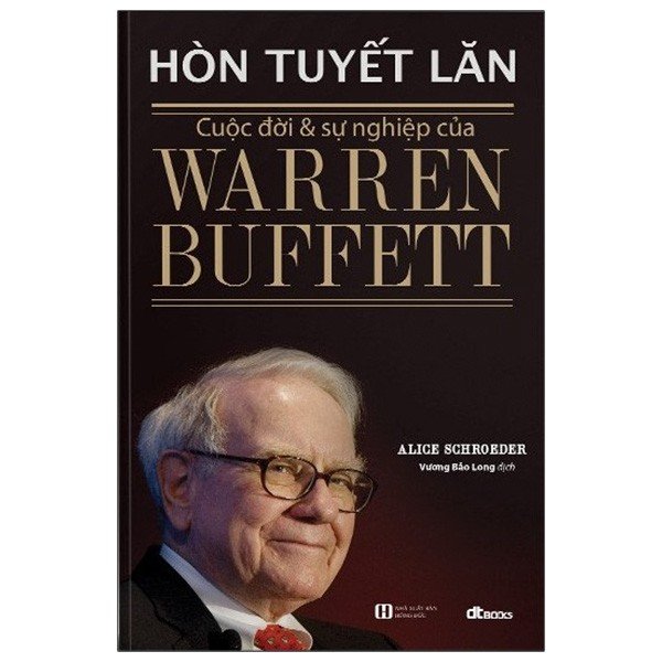 Sách - Hòn Tuyết Lăn - Cuộc Đời Và Sự Nghiệp Của Warren Buffett