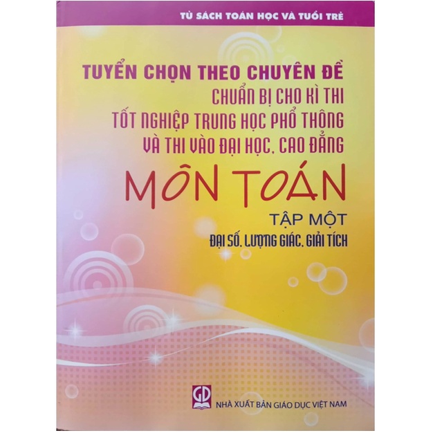 Sách - Combo Tuyển Chọn Theo Chuyên Đề Chuẩn Bị Cho Kì Thi Tốt Nghiệp THPT Và Thi Đại Học Cao Đẳng Môn Toán